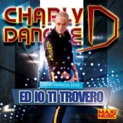 Charly Danone - Ed Io Ti Trovero 2019