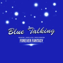 Blue Talking - Forever Fantasy