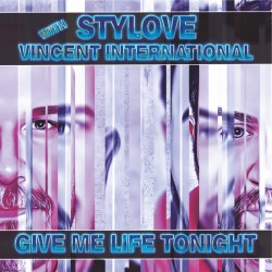 Stylove With Vincent International - Give Me Life Tonight