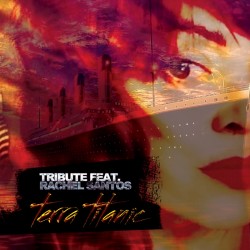 Tribute Feat. Rachel Santos - Terra Titanic