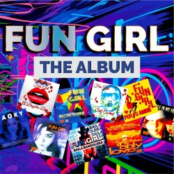 Fun Girl - The Album